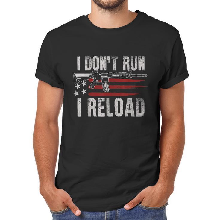 Ar15 Gun American Flag I Dont Run I Reload I Dont Run Men T-Shirt