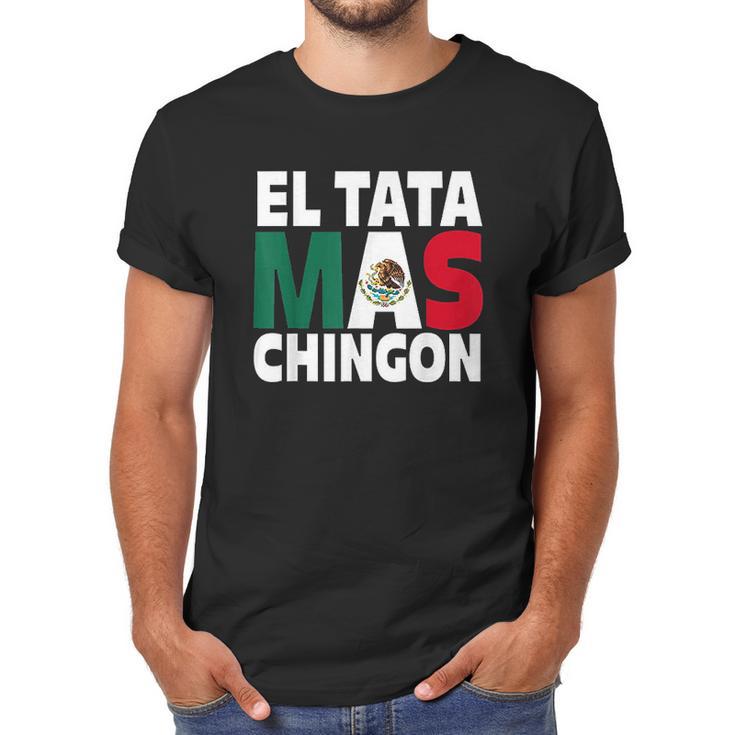 El Tata Mas Chingon Funny Mexican Flag Gift Men T-Shirt