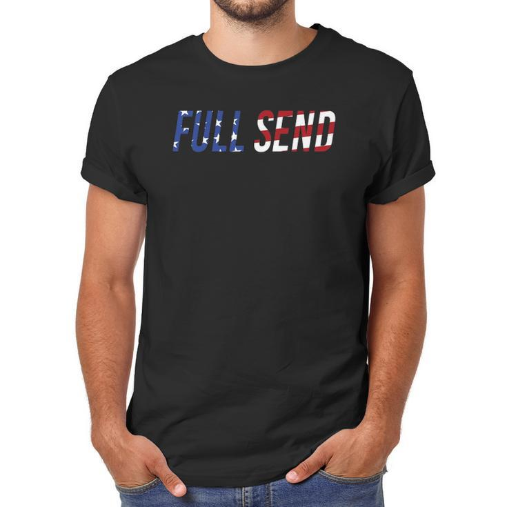 Full Send Us Flag No Half Send Us American Flag Men T-Shirt