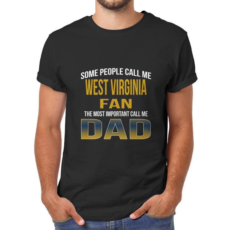 Some People Call Me West Virginia University Fan The Most Important Call Me Dad Men T-Shirt