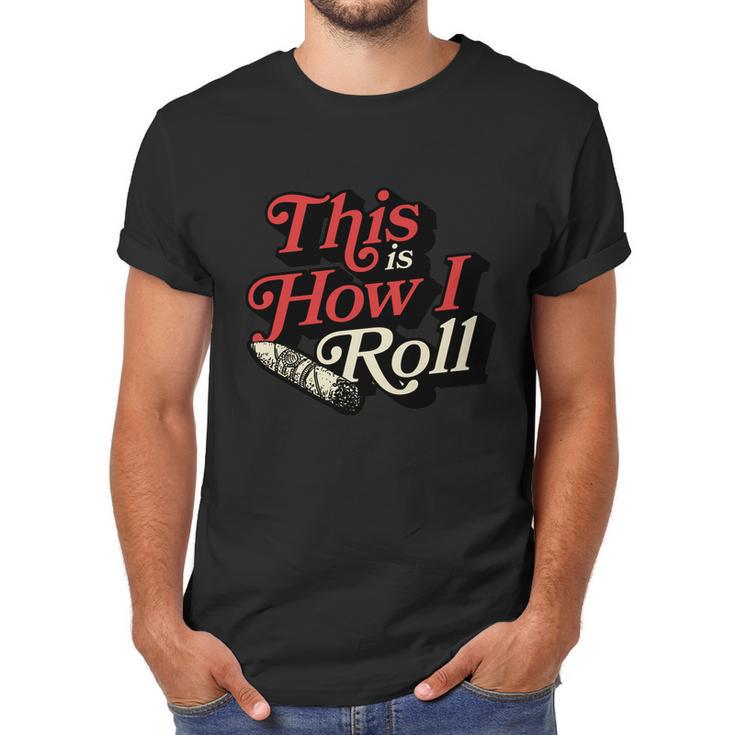 This Is How I Roll Cigar Funny Cigar Dad Gift Men T-Shirt