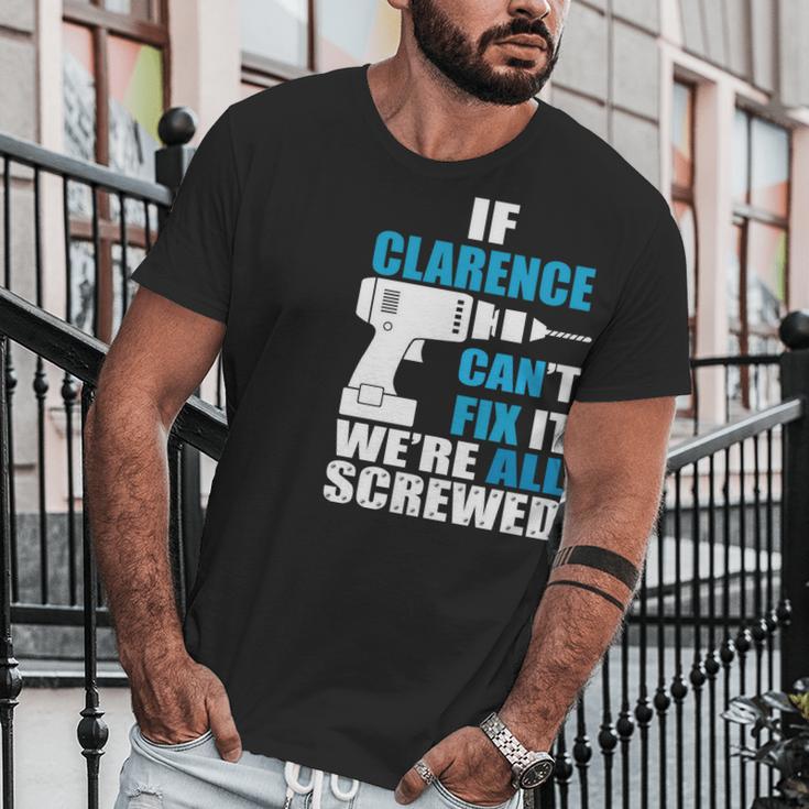 If Clarence Cant Fix It Were All Screwed Daddy Shirt Funny Men T-Shirt