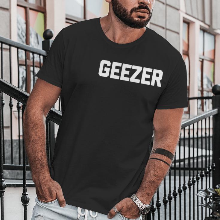 Funny Grandpa Shirt Geezer T-Shirt Funny Saying Grandpas Men T-Shirt