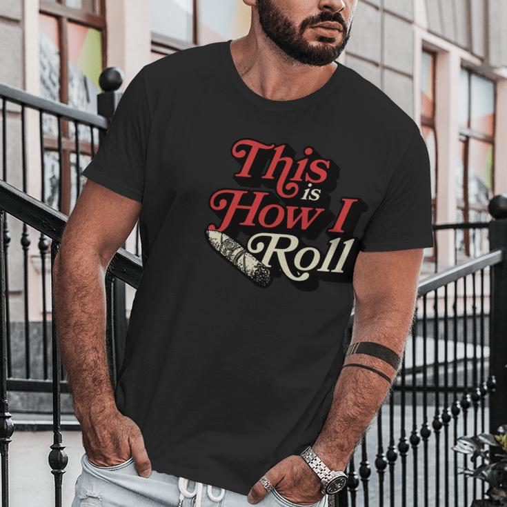 This Is How I Roll Cigar Funny Cigar Dad Gift Men T-Shirt