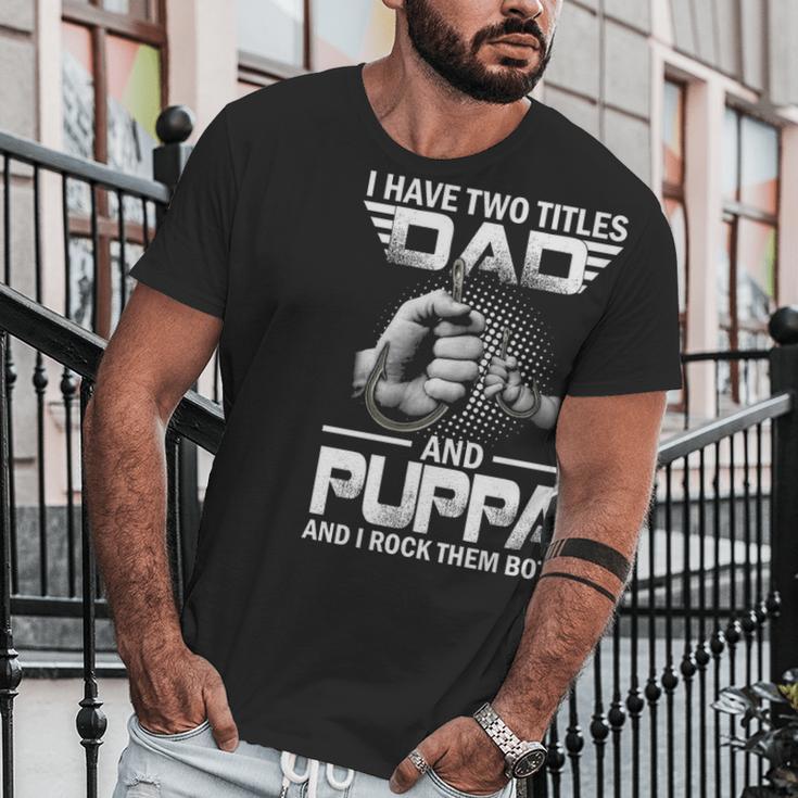 I Have Two Titles Dad And Puppa Fishing Gift Men T-Shirt