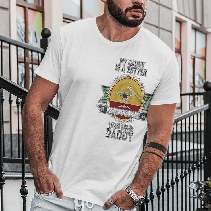 Custom Baby My Daddy Is A Better Iron Worker Than Your Funny Men T-Shirt