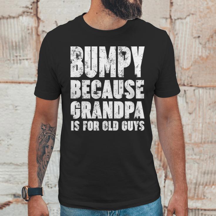 Bumpy Because Grandpa Is For Old Guys Funny Gift Men T-Shirt