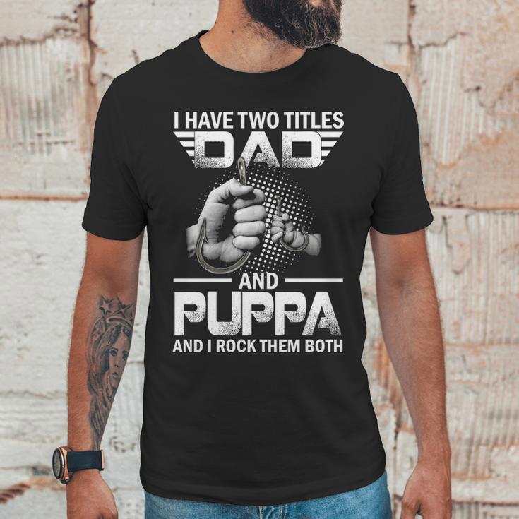 I Have Two Titles Dad And Puppa Fishing Gift Men T-Shirt