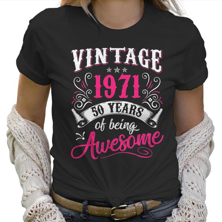 50Th Birthday Gift Vintage 1971 50 Years Of Being Awesome Women T-Shirt