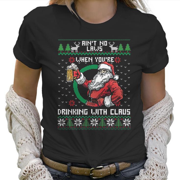 Aint No Laws When You Are Drinking With Claus Funny Christmas Women T-Shirt