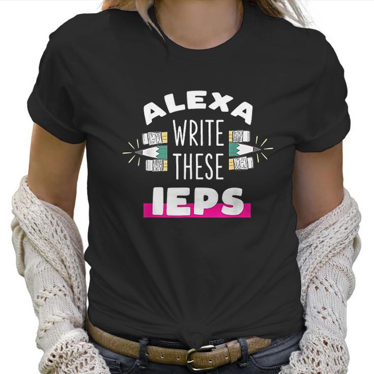 Alexa Write My Iep Funny Teacher Gift For Men And Women Women T-Shirt