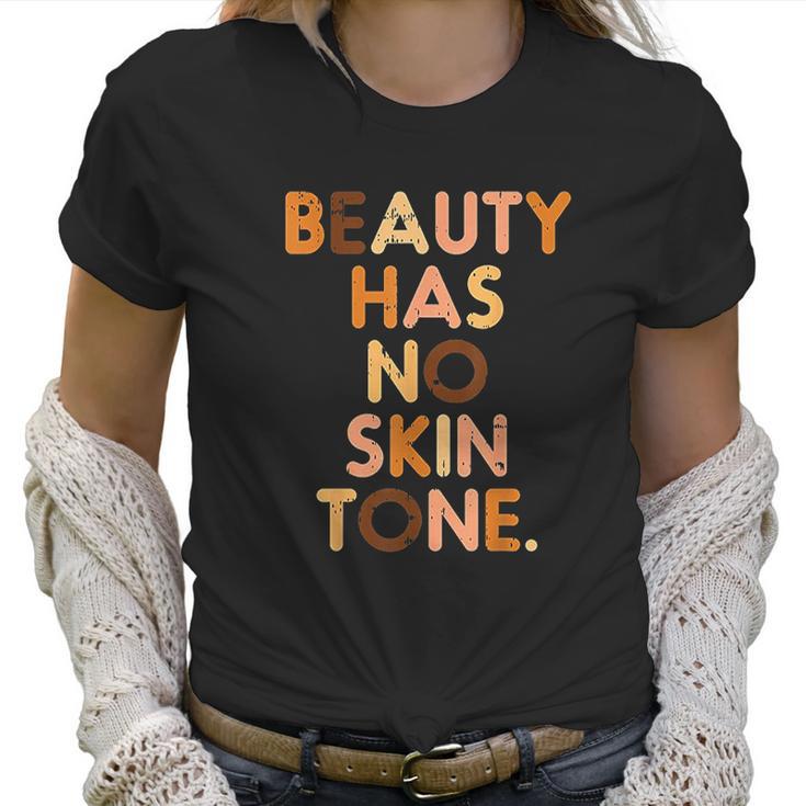 Beauty Has No Skin Tone Black History Melanin African Women Women T-Shirt