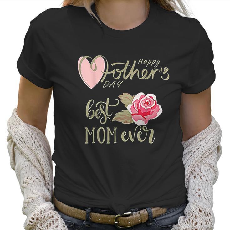 Best Mom Ever Happy Mothers Day Interesting Gift For Mom Women T-Shirt