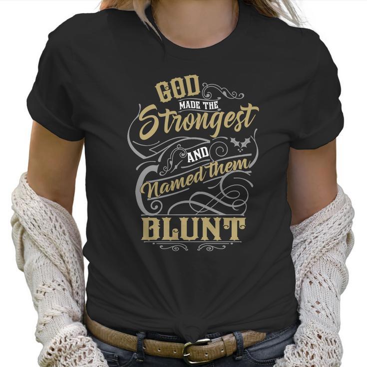 Blunt Shirt God Made The Strongest And Named Them Blunt - Blunt T Shirt Blunt Hoodie Blunt Family Blunt Tee Blunt Name Blunt Lover Women T-Shirt