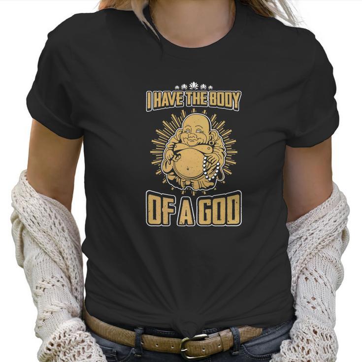 I Have The Body Of A God Buddha Women T-Shirt