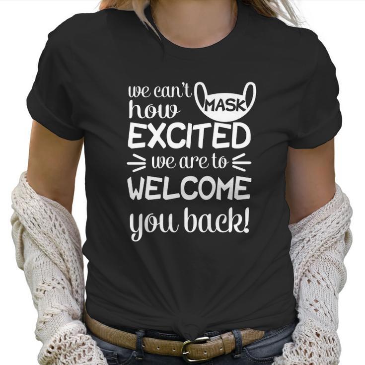 We Cant Mask How Excited We Are To Welcome You Back To School Teacher Student Face Mask Women T-Shirt