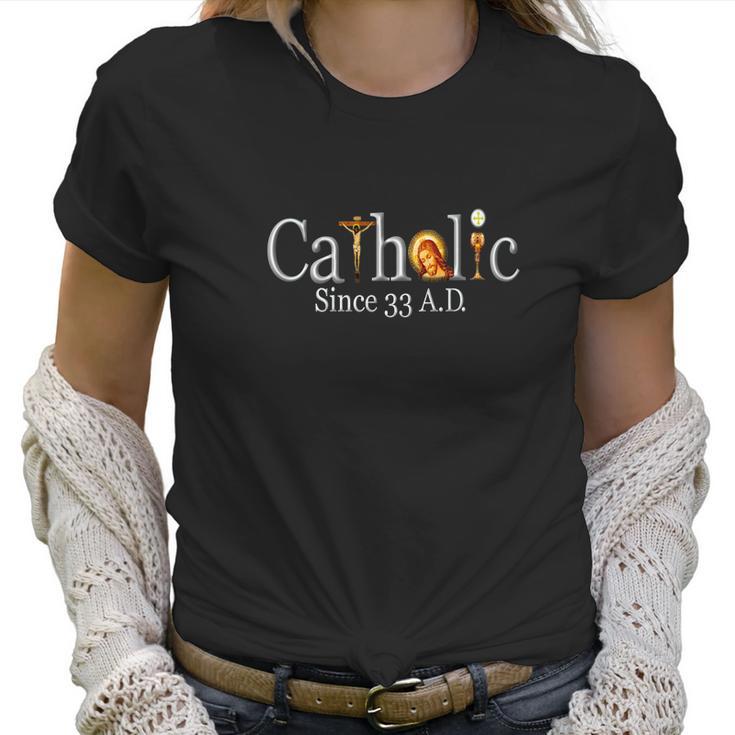 Catholic Since 33 Ad Crucifix Jesus Eucharist Mass Women T-Shirt