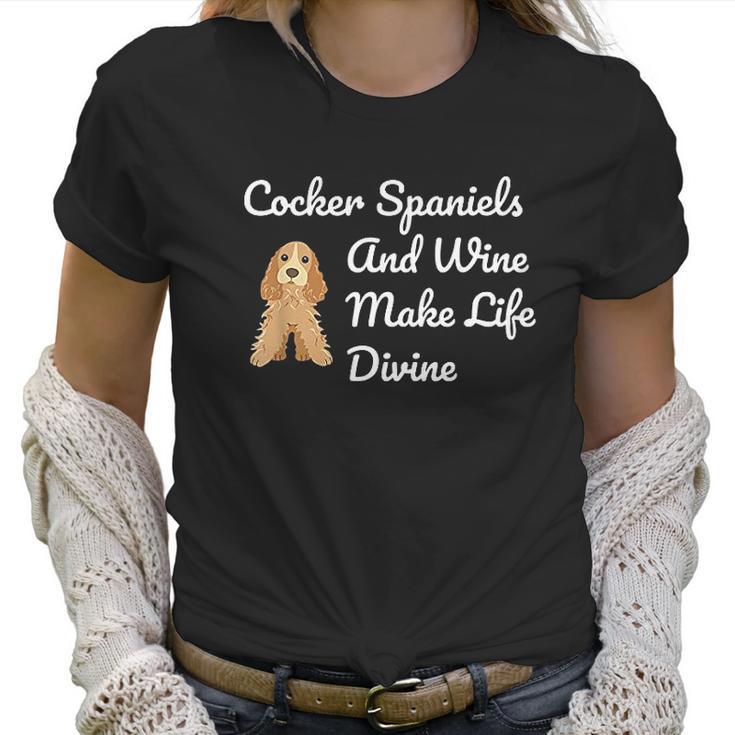 Cocker Spaniel And Wine Make Life Divine Women T-Shirt