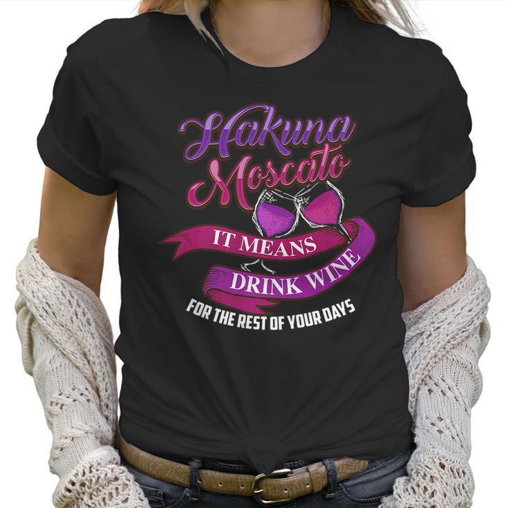 Cute Hakuna Moscato It Means Drink Wine Funny Gift Women T-Shirt