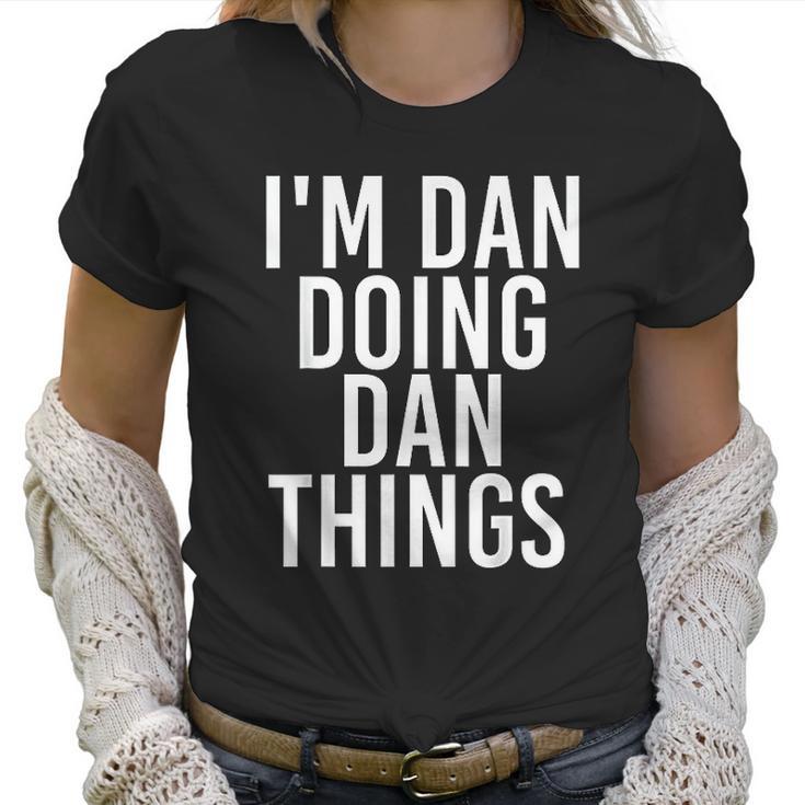 Im Dan Doing Dan Things Funny Christmas Gift Idea Women T-Shirt