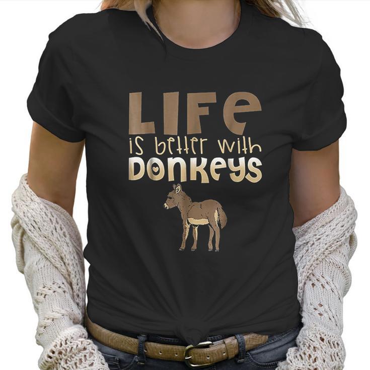 Donkey Show | Life Is Better With Donkeys Women T-Shirt