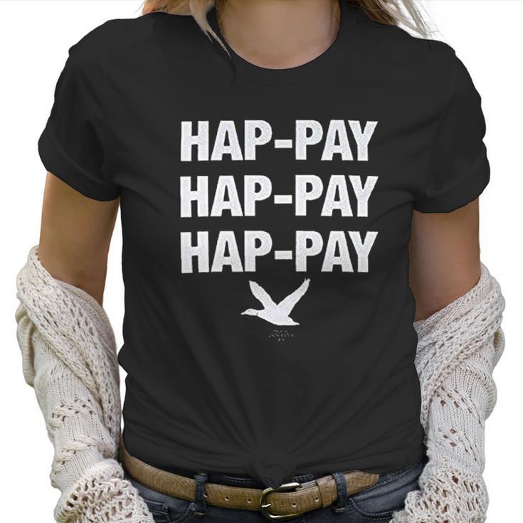 Duck Dynasty Phil Robertson Happay Happay Happay Duck Women T-Shirt