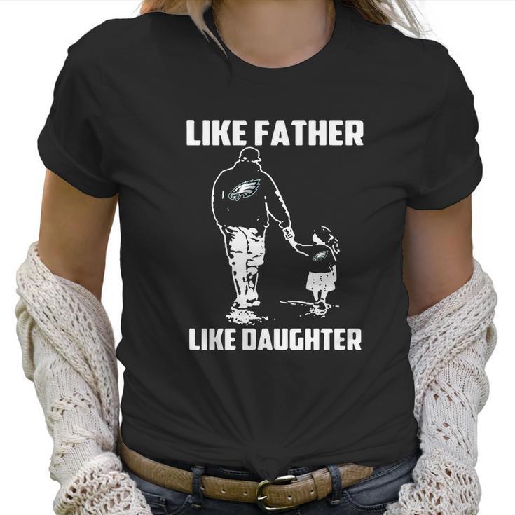 Eagles Fans Like Father Like Daughter Women T-Shirt