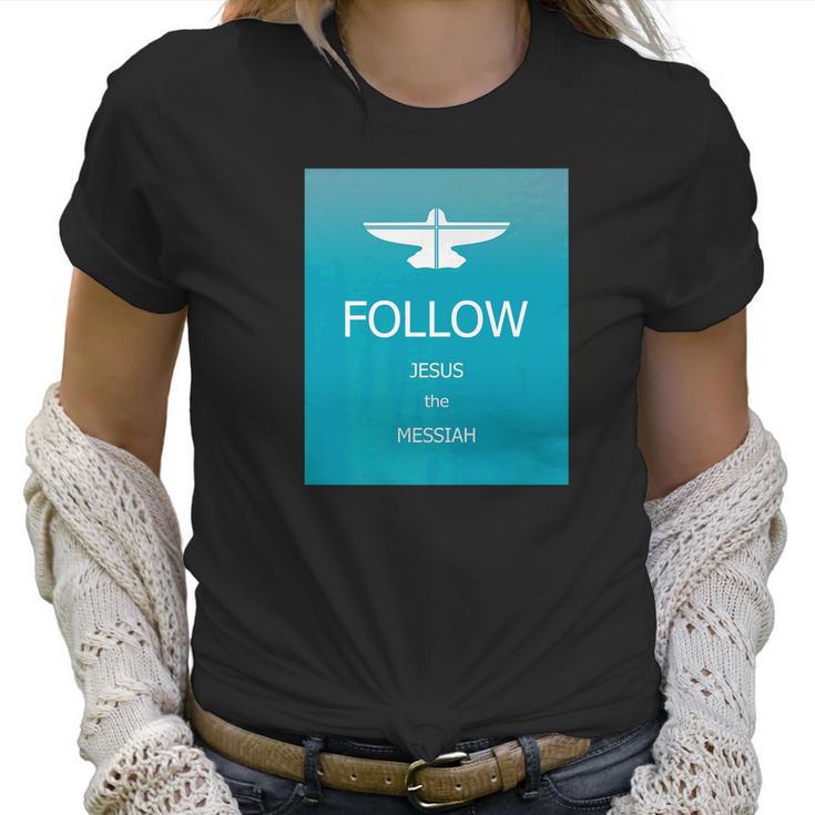 Follow Jesus Messiah Designer Women T-Shirt