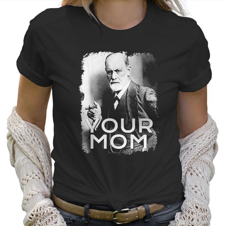 Freud Your Mom  Gift  Psychoanalysis Women T-Shirt