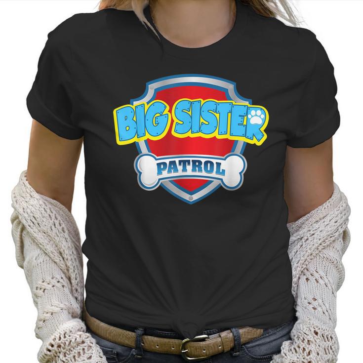 Funny Big Sister Patrol - Dog Mom Dad For Men Women Women T-Shirt