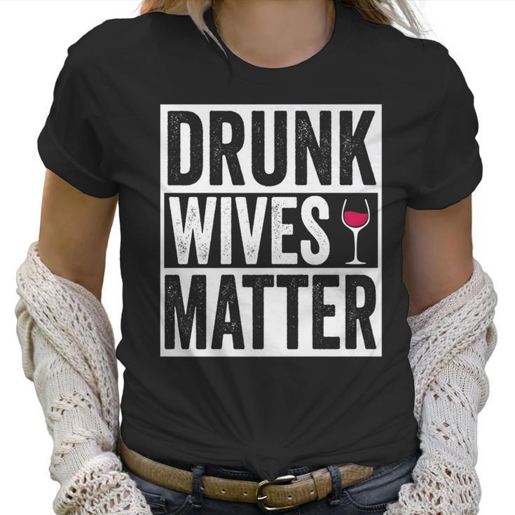 Funny Drunk Wives Matter Wine Drinking Women T-Shirt