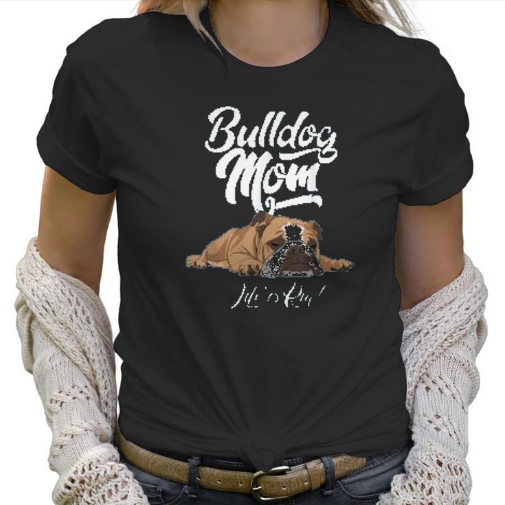 Funny English Bulldog Mom Life Is Ruff Women T-Shirt