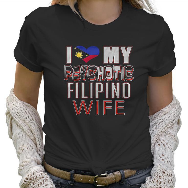 Funny I Love My Psychotic Filipino Wife Heritage Native Imigrant Women T-Shirt