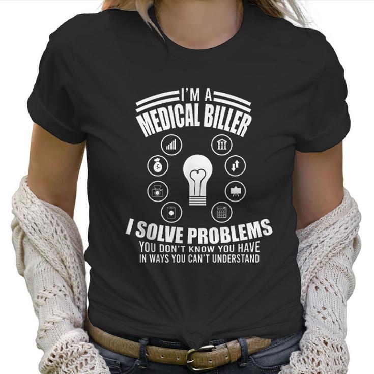 Funny Medical Coder Billing I Am A Medical Biller Nurse Gift Women T-Shirt