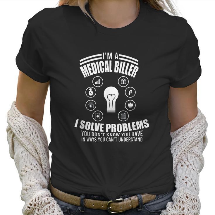 Funny Medical Coder Billing Im A Medical Biller Nurse Gift Women T-Shirt