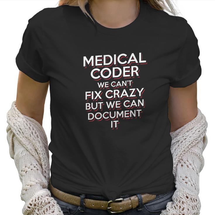 Funny Medical Coder We Cant Fix Crazy Biller Nurse Women T-Shirt