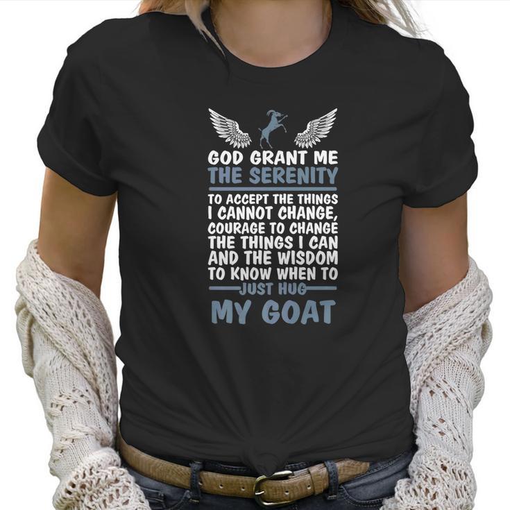 God Grant Me The Serenity Just Hug My Goat Goat Women T-Shirt