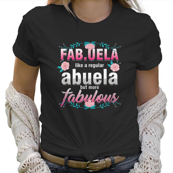 Grandma Fabuela Like A Regular Abuela But Fabulous Grandmom Women T-Shirt