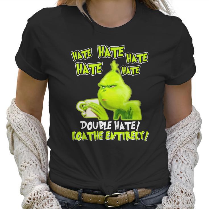 Grinch Drinking Coffee Double Hate Loathe Entirely Women T-Shirt