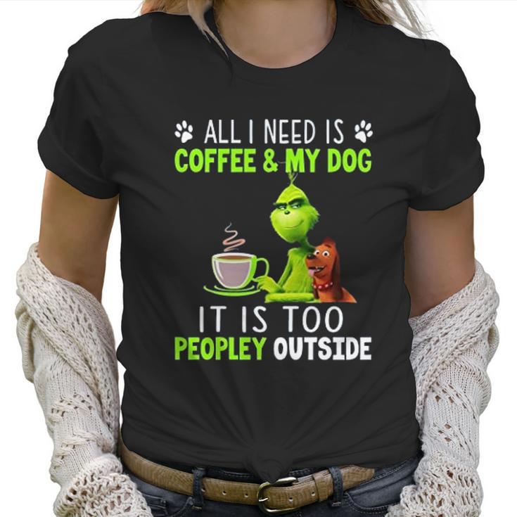 Grinch All I Need Is Coffee And My Dog Women T-Shirt