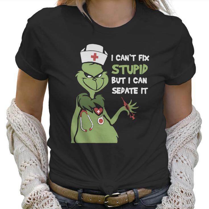 Grinch Nurse I CanFix Stupid But I Can Sedate It Women T-Shirt