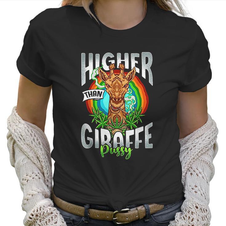 Higher Than Giraffe Pussy Funny Stoner 420 Pot Gift Women T-Shirt