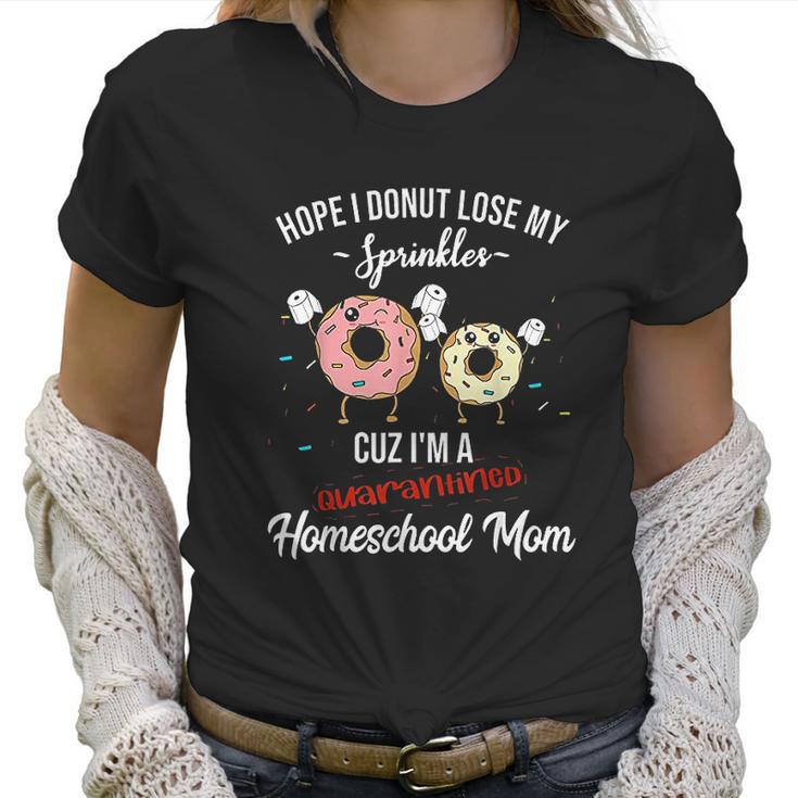 Homeschool Mom Quote Funny Social Distancing Women T-Shirt