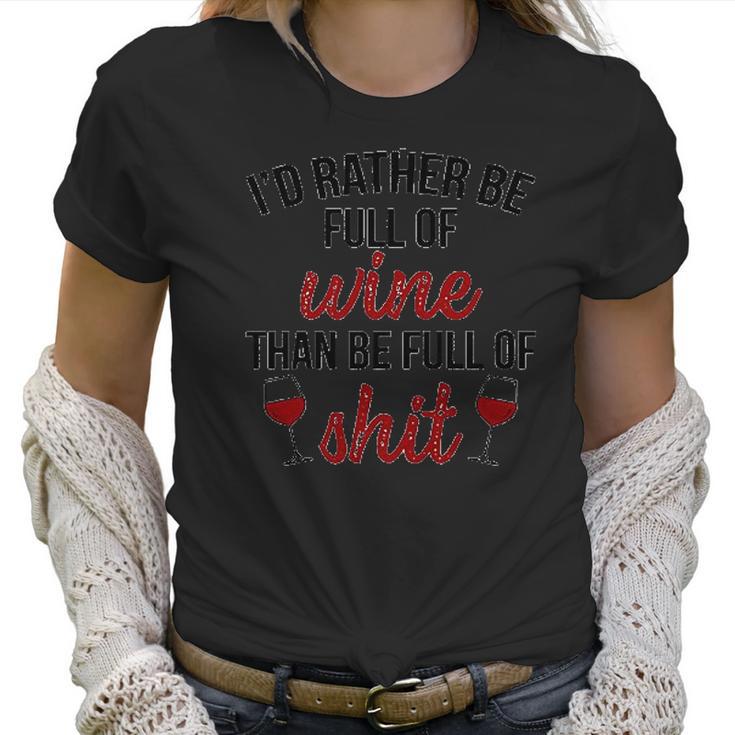 Id Rather Be Full Of Wine Creative 2022 Gift Women T-Shirt