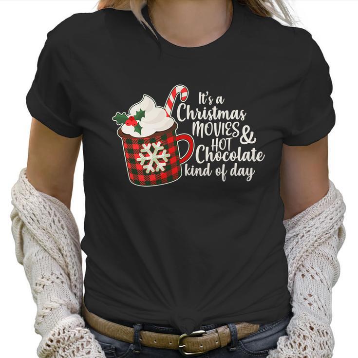 Its A Christmas Movies And Hot Chocolate Kind Of Day Women T-Shirt