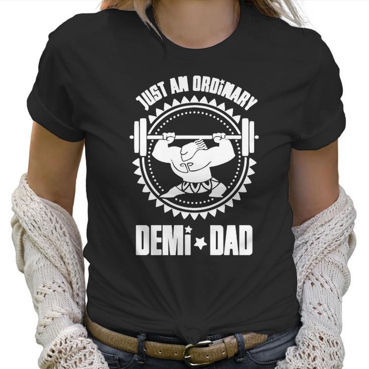 Just An Ordinary Demi-Dad Moana Maui Themed Shirt - Great Birthday Gifts Christmas Gifts Women T-Shirt