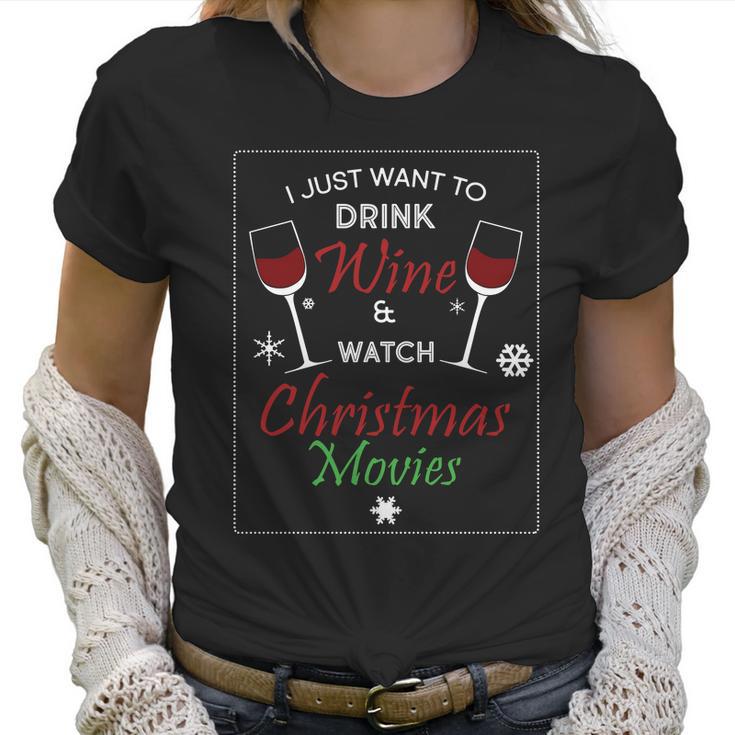 I Just Want To Drink Wine And Watch Christmas Movies Women T-Shirt