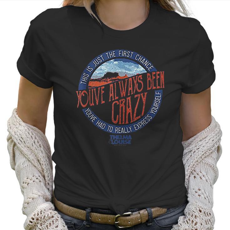 Thelma & Louise Youve Always Been Women T-Shirt