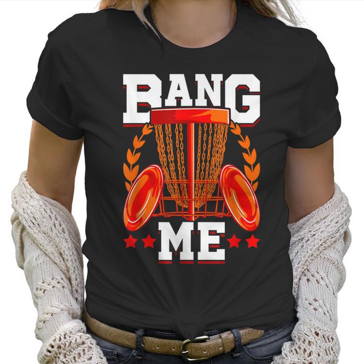 Mens Bang Me Disc Golf Funny Frisbee Golf Chains Disc Sport Women T-Shirt