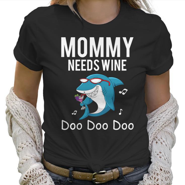 Mommy Needs Wine Shark Doo Doo Doo Women T-Shirt